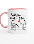 PersonIized Name Wish You Lived Next Door White 11oz Ceramic Mug with Color Inside