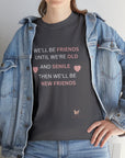 Friends Until We're Old Unisex Heavy Cotton Tee