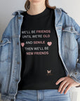 Friends Until We're Old Unisex Heavy Cotton Tee