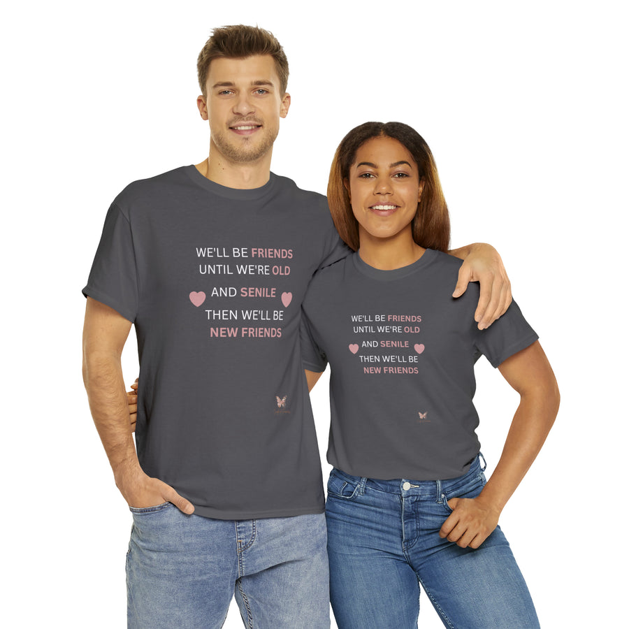 Friends Until We're Old Unisex Heavy Cotton Tee