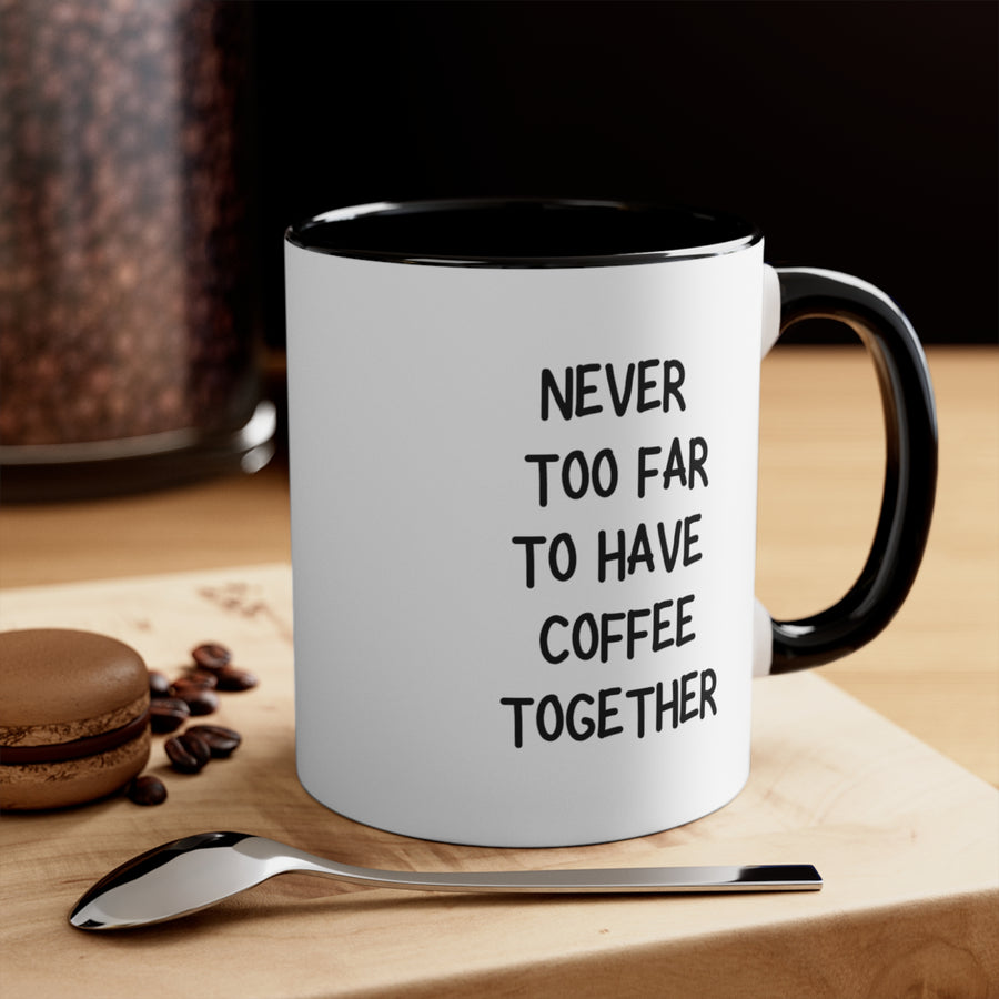 Never Too Far Best Friend Coffee Mug, 11oz