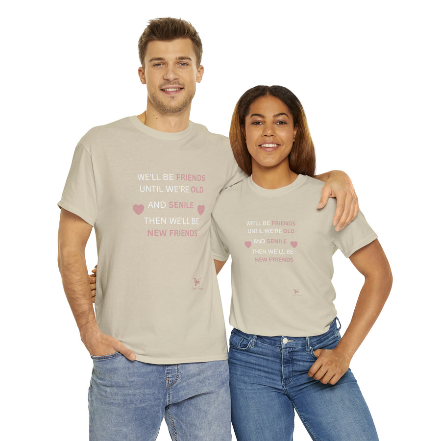 Friends Until We're Old Unisex Heavy Cotton Tee