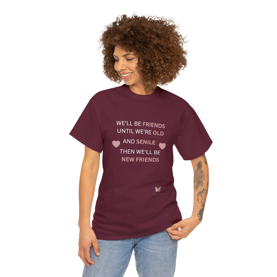 Friends Until We're Old Unisex Heavy Cotton Tee