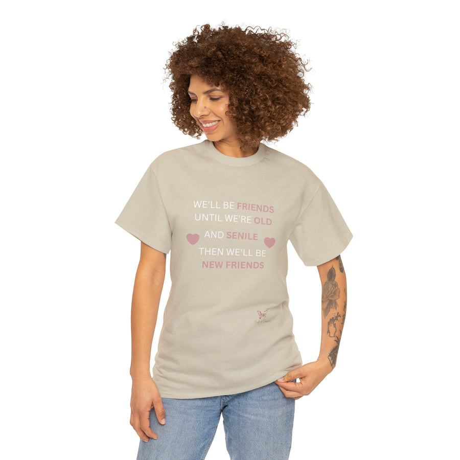 Friends Until We're Old Unisex Heavy Cotton Tee