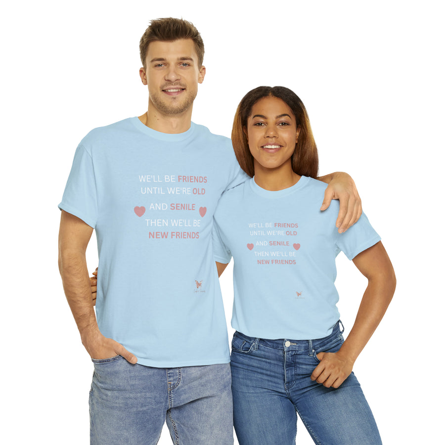 Friends Until We're Old Unisex Heavy Cotton Tee