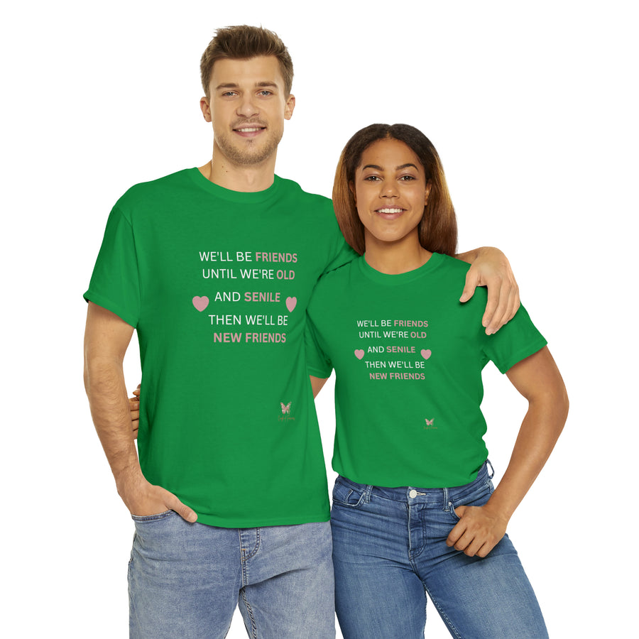 Friends Until We're Old Unisex Heavy Cotton Tee