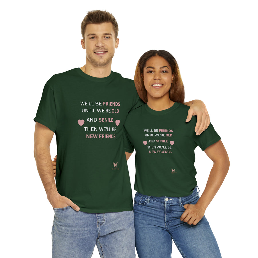 Friends Until We're Old Unisex Heavy Cotton Tee