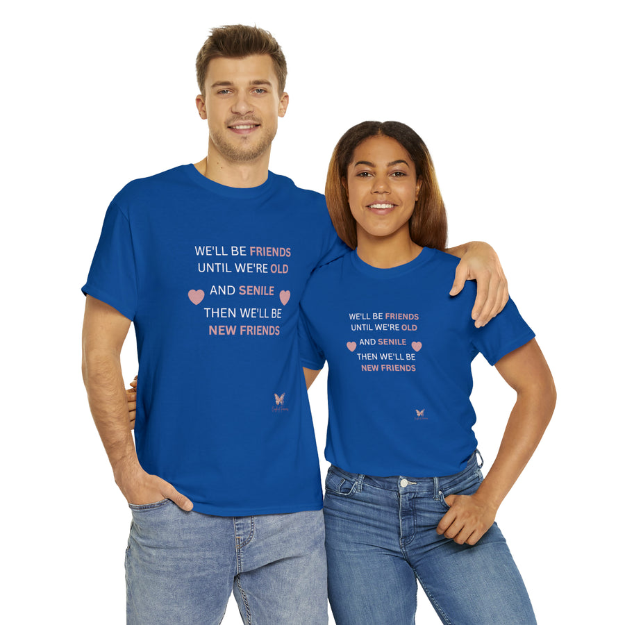 Friends Until We're Old Unisex Heavy Cotton Tee