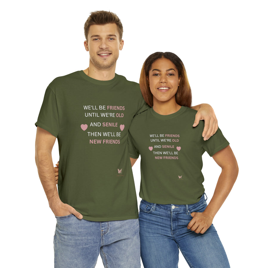 Friends Until We're Old Unisex Heavy Cotton Tee