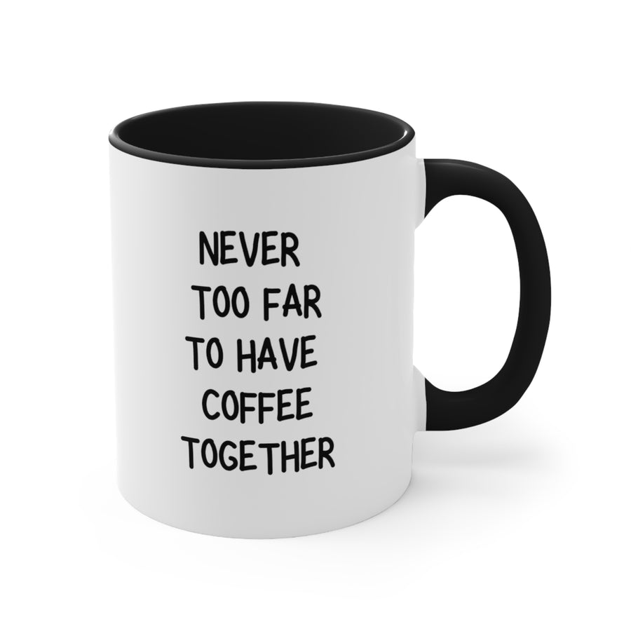 Never Too Far Best Friend Coffee Mug, 11oz