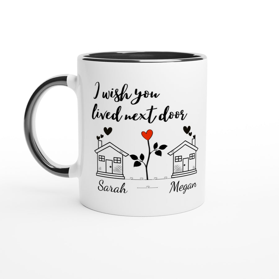 PersonIized Name Wish You Lived Next Door White 11oz Ceramic Mug with Color Inside