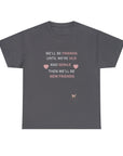 Friends Until We're Old Unisex Heavy Cotton Tee