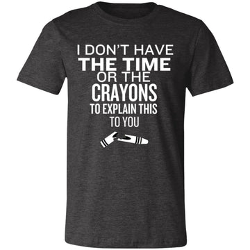 Time or Crayons to Explain Unisex Jersey Short-Sleeve T-Shirt