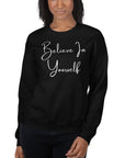 Believe In Yourself Unisex Sweatshirt