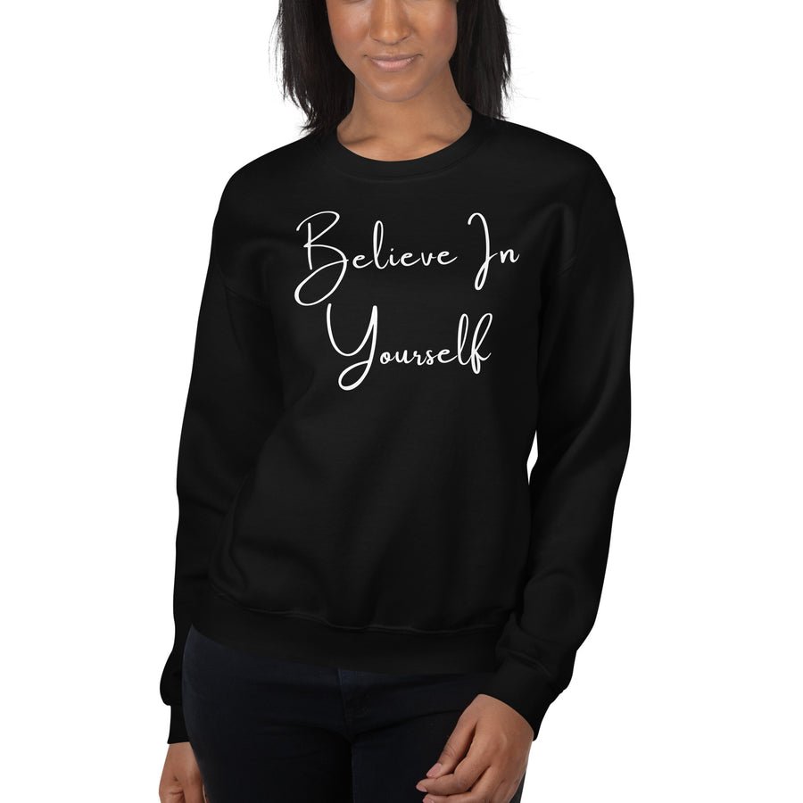 Believe In Yourself Unisex Sweatshirt