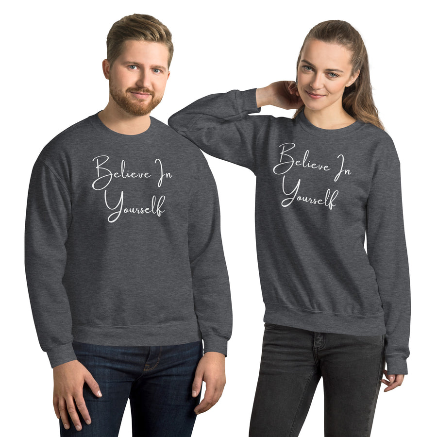 Believe In Yourself Unisex Sweatshirt