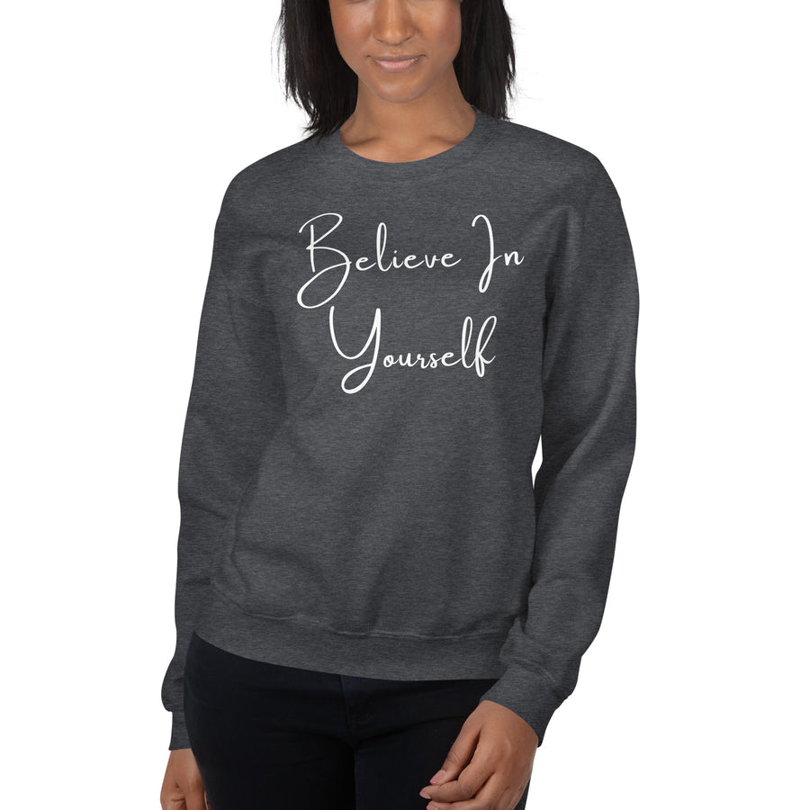 Believe In Yourself Unisex Sweatshirt