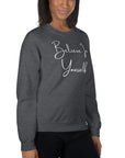 Believe In Yourself Unisex Sweatshirt