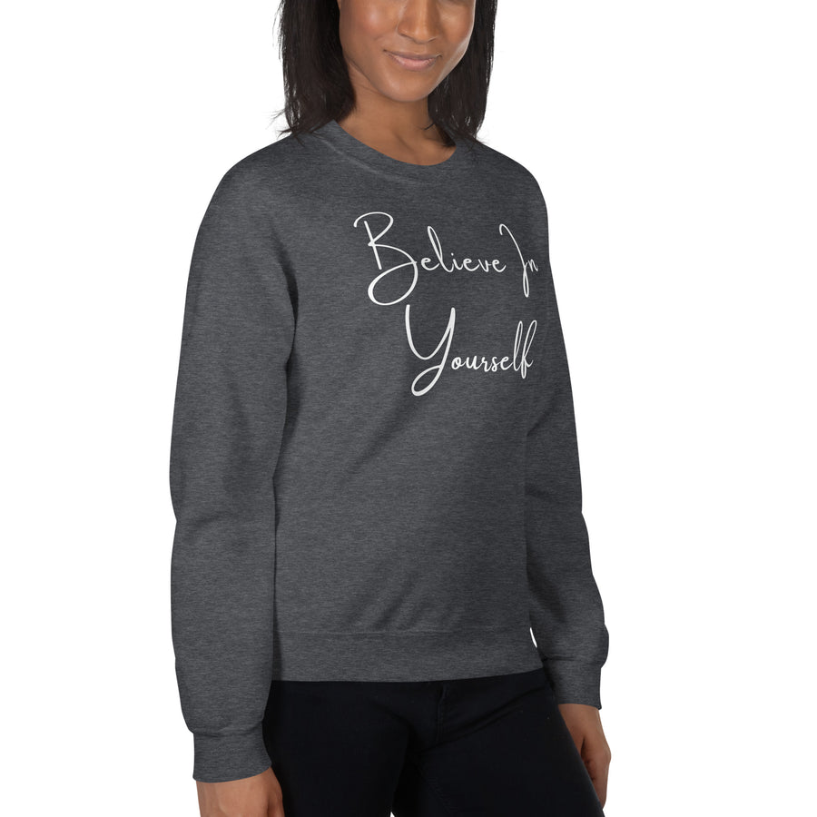 Believe In Yourself Unisex Sweatshirt