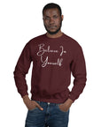 Believe In Yourself Unisex Sweatshirt