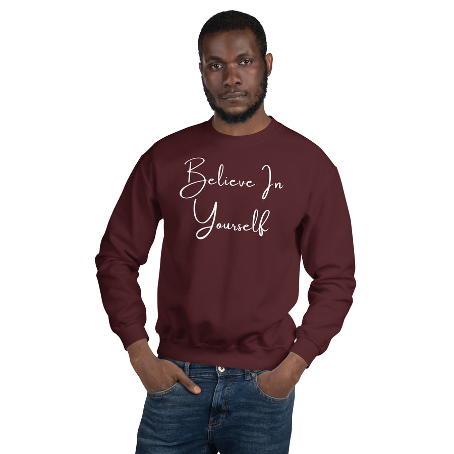 Believe In Yourself Unisex Sweatshirt