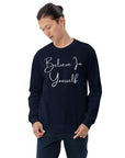 Believe In Yourself Unisex Sweatshirt