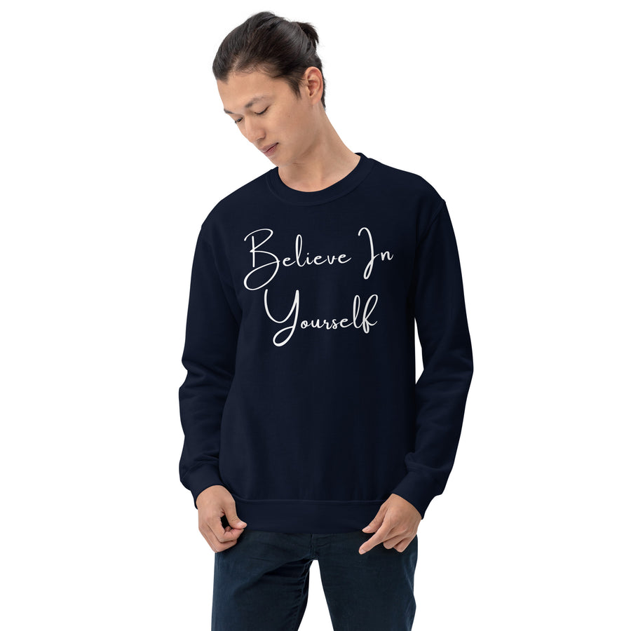 Believe In Yourself Unisex Sweatshirt