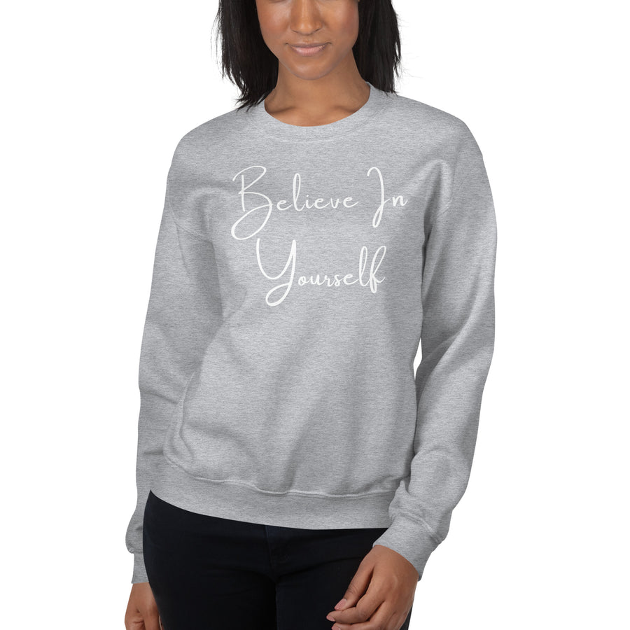 Believe In Yourself Unisex Sweatshirt