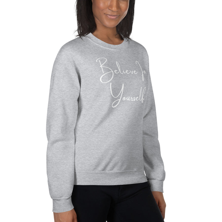 Believe In Yourself Unisex Sweatshirt